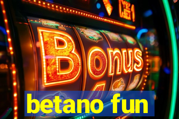 betano fun